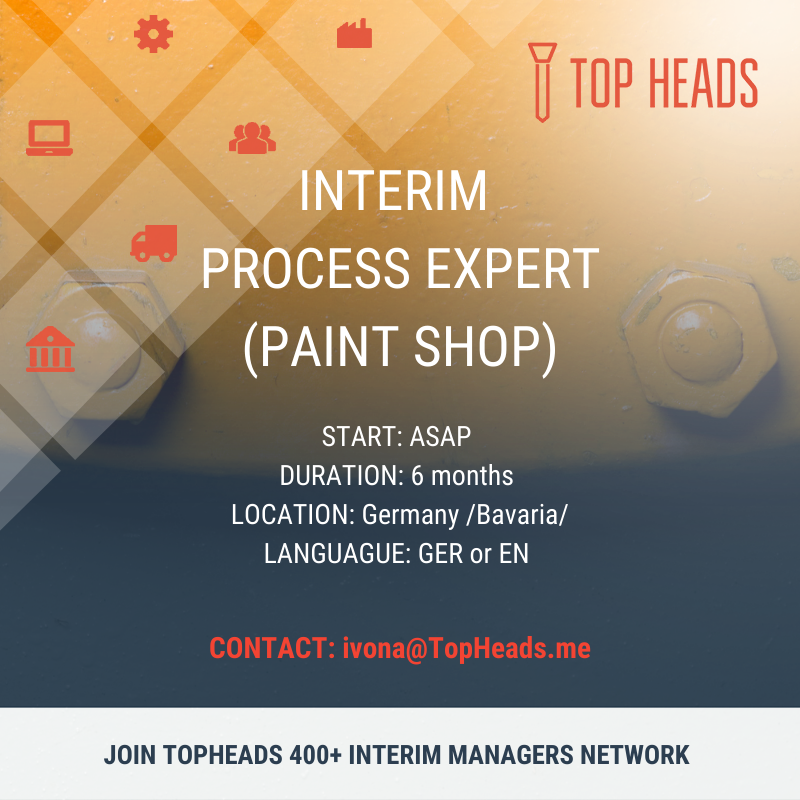 NEW PROJECT - INTERIM PROCESS EXPERT PAINT SHOP - TOP HEADS - FAST HIRING OF MANAGERS